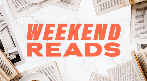 Weekend Reads