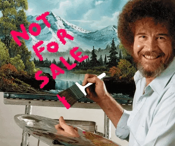 Bob Ross painting "Not For Sale" on one of his works