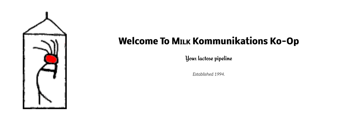 Text: Welcome to Milk Kommunikations Ko-Op — Your lactose pipeline — Established 1994